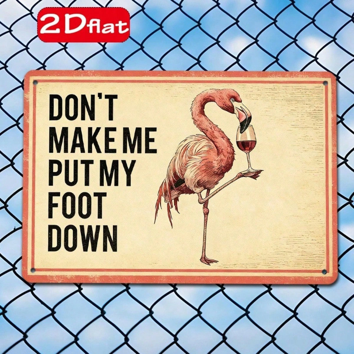 Flamingo Red Wine Glass Metal Sign, Funny Don't Make Me Put My Foot Down Quote, 2D Flat Unframed Wall Decor Plaque
